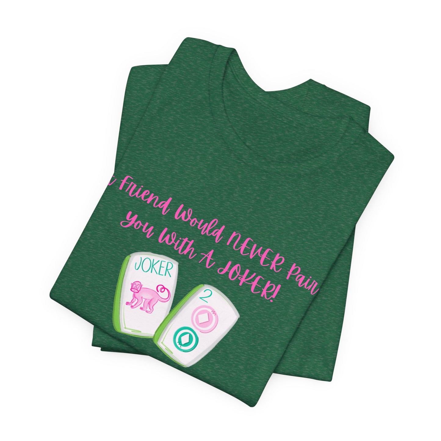 Never a Pair with a Joker Mahjong Tee, Best for the Mahj Player!