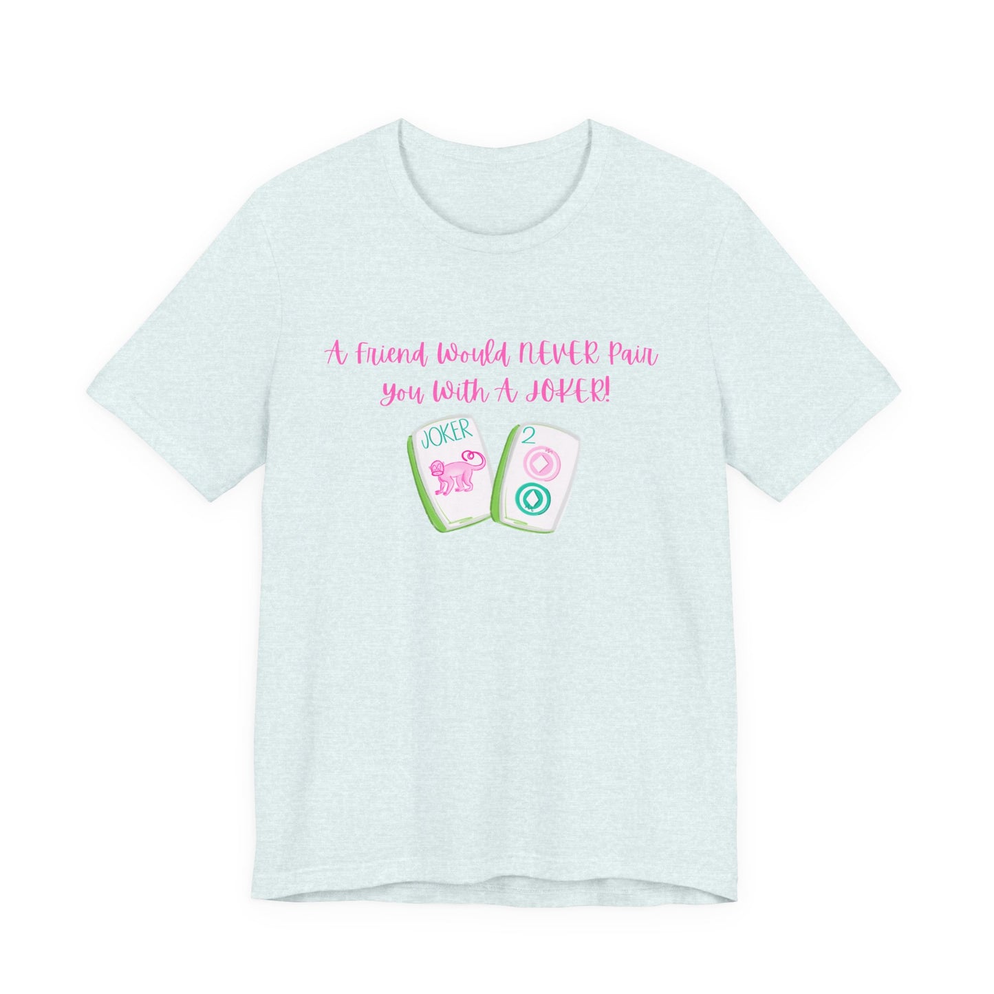 Never a Pair with a Joker Mahjong Tee, Best for the Mahj Player!