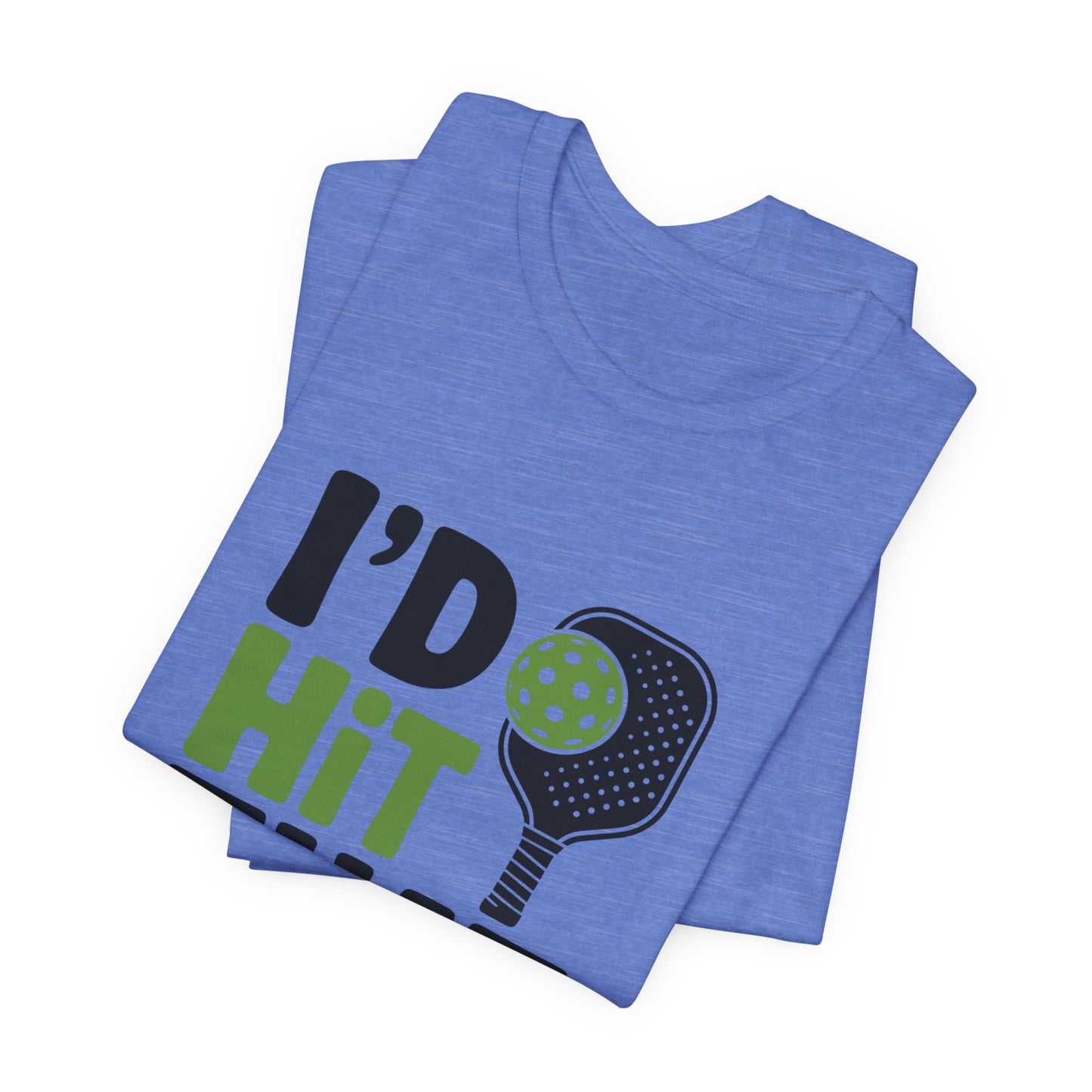 Pickleball Humor Unisex Tee, I'd Hit That Shirt, Gifts for Athletes, Sports T-Shirt, Funny Exercise Apparel