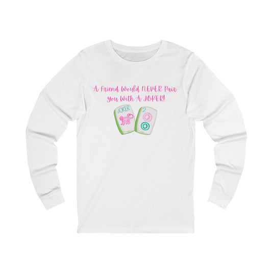 Never a Pair with a Joker Long Sleeve Mahjong Tee, Best for the Mahj Player!