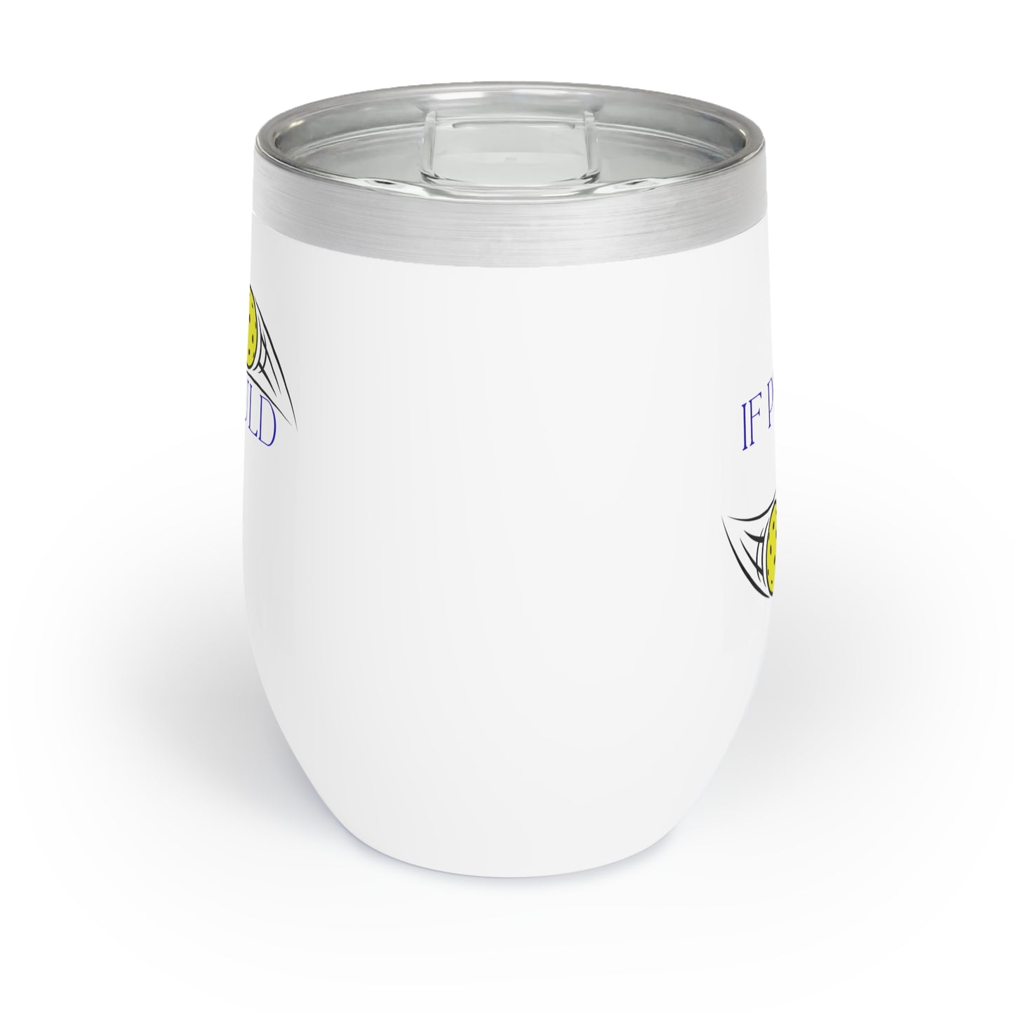 If Pickleball Was Easy It Would Be Called Tennis! Chill Wine Tumbler for the Pickleball Lover!