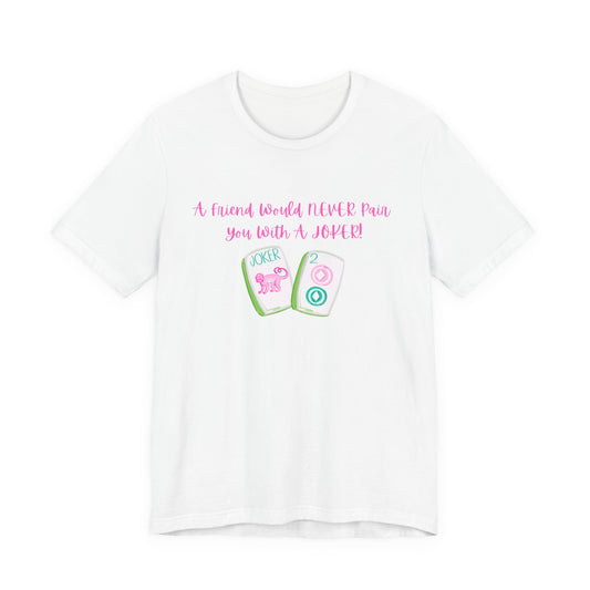Never a Pair with a Joker Mahjong Tee, Best for the Mahj Player!