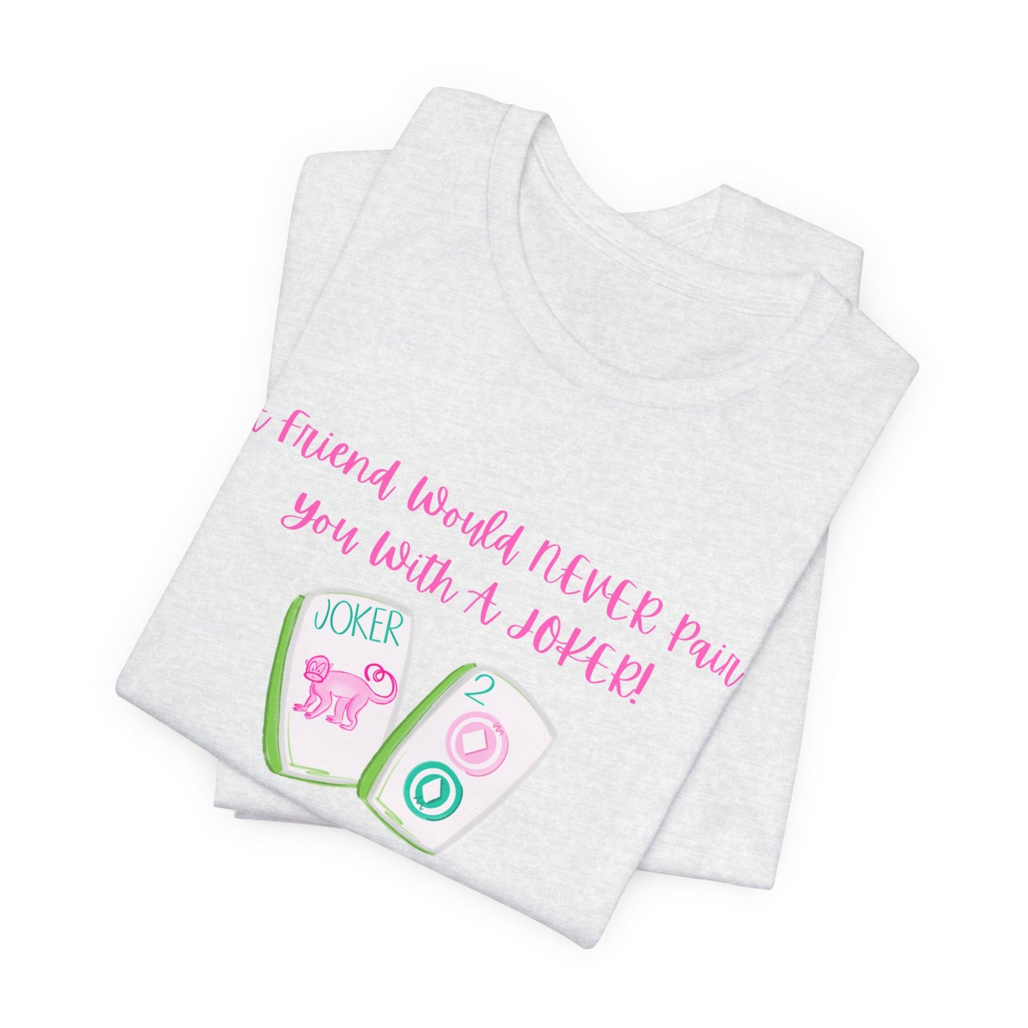 Never a Pair with a Joker Mahjong Tee, Best for the Mahj Player!