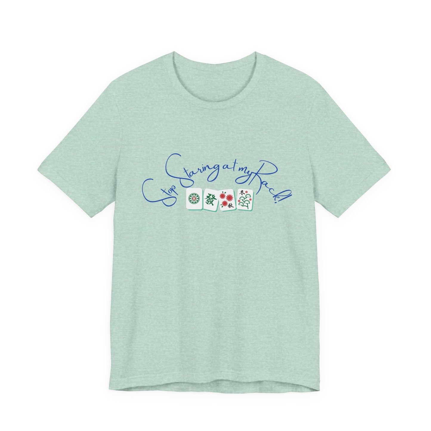 Stop Staring at My Rack Mahjong Tee, Best for the Mahj Player!