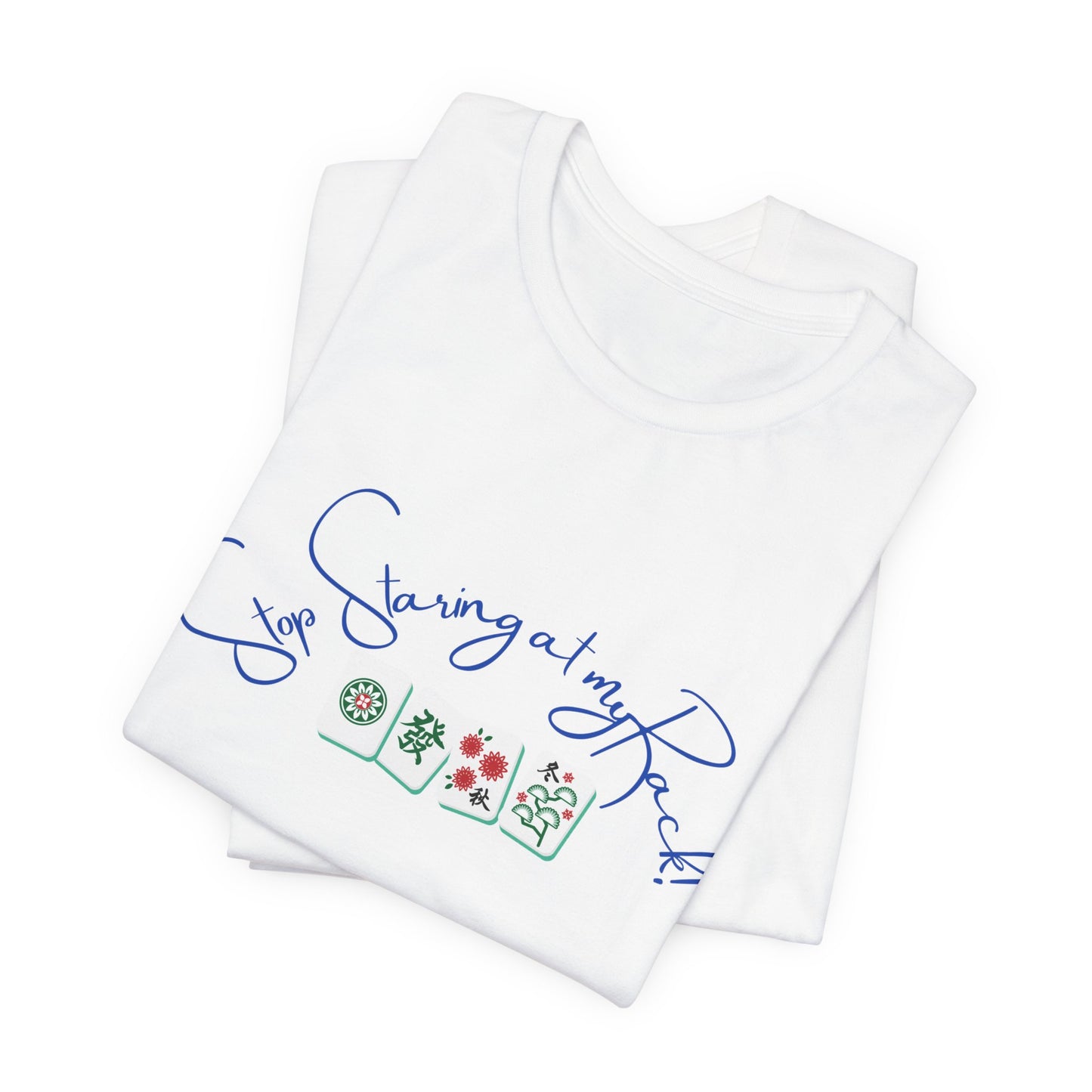 Stop Staring at My Rack Mahjong Tee, Best for the Mahj Player!